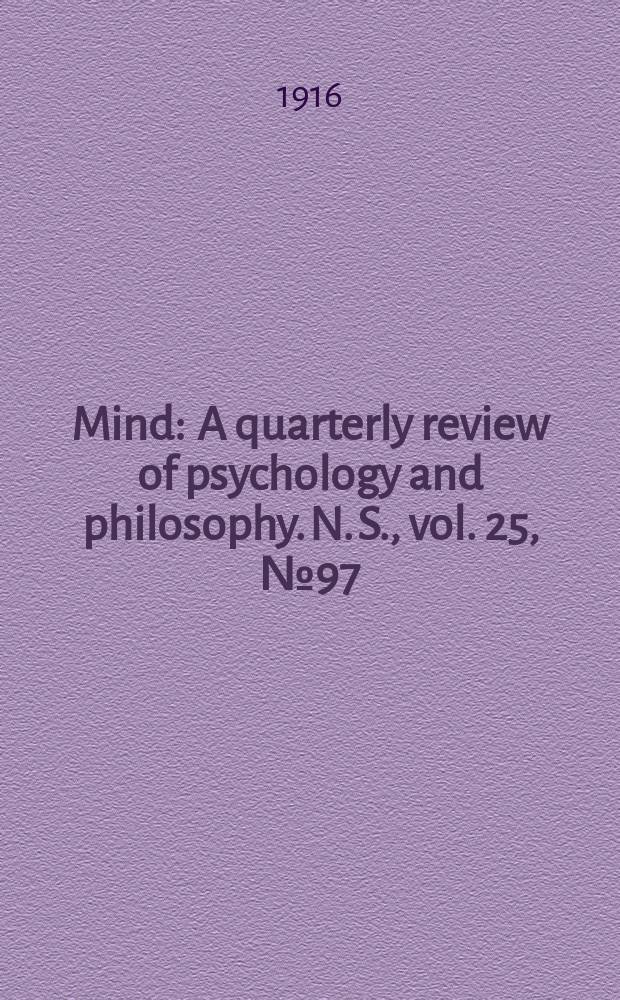 Mind : A quarterly review of psychology and philosophy. N. S., vol. 25, № 97