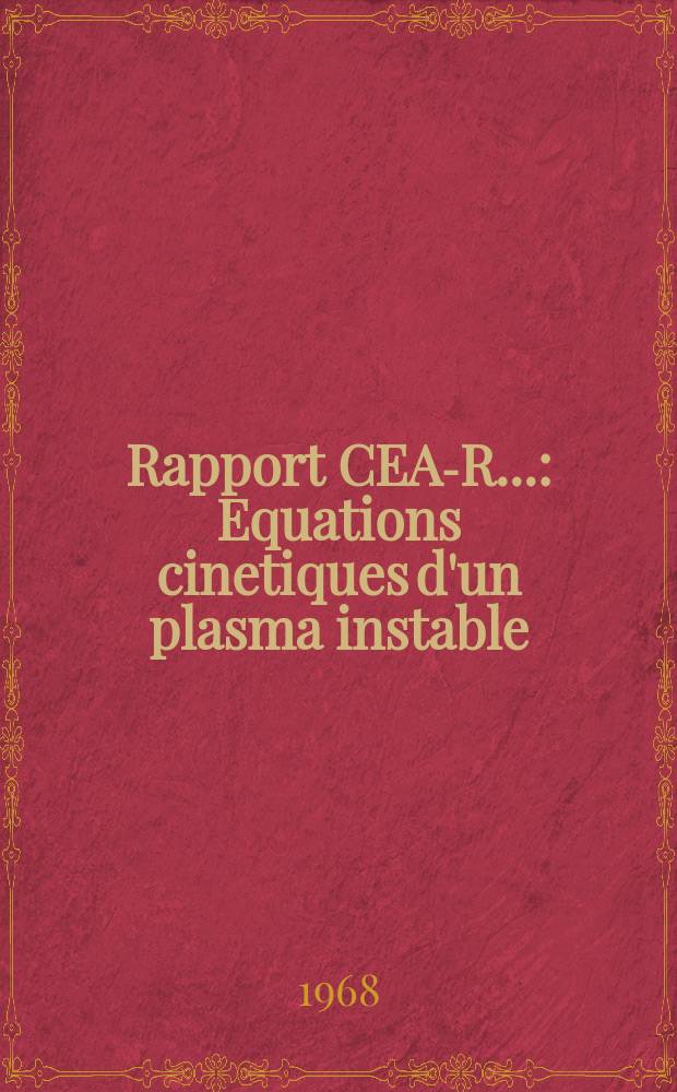 Rapport CEA-R.. : Equations cinetiques d'un plasma instable