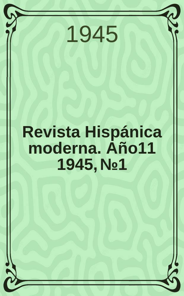 Revista Hisp&aacute;nica moderna. A&ntilde;o11 1945, №1/2