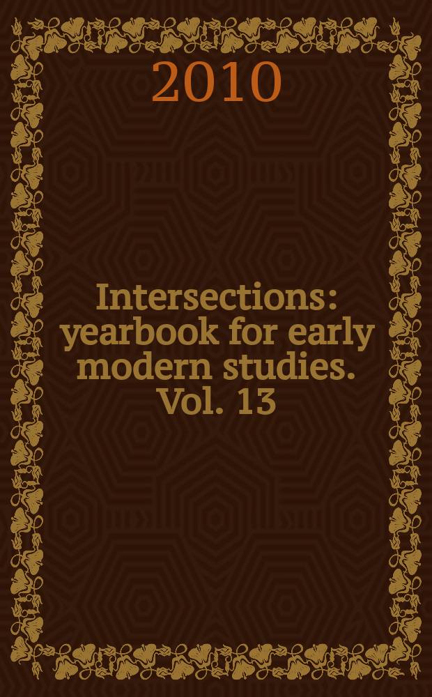 Intersections : yearbook for early modern studies. Vol. 13 : Early modern eyes = Взгляд нового времени