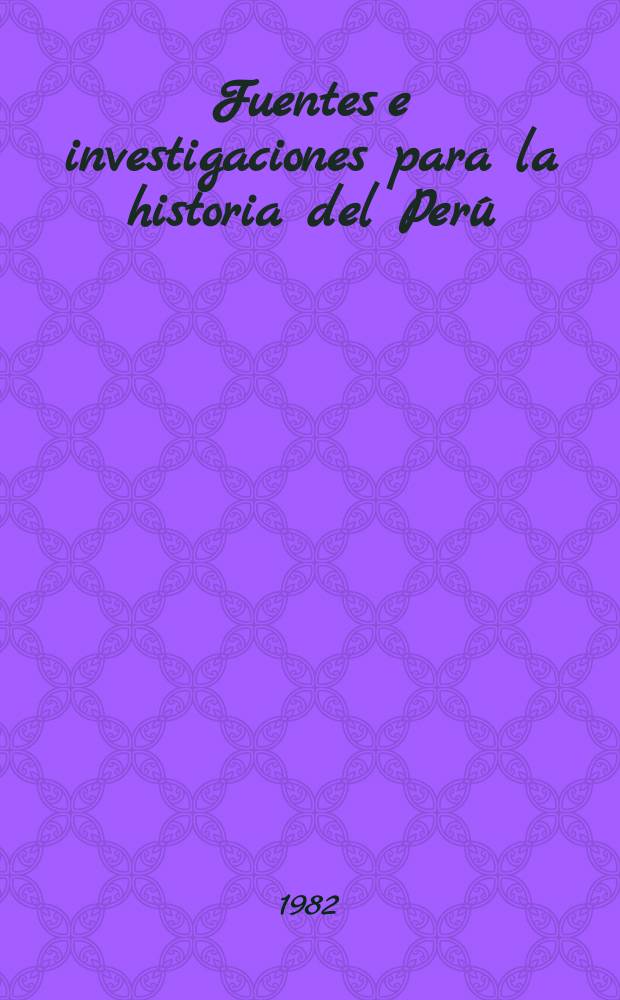 Fuentes e investigaciones para la historia del Perú = Источники и исследования истории Перу