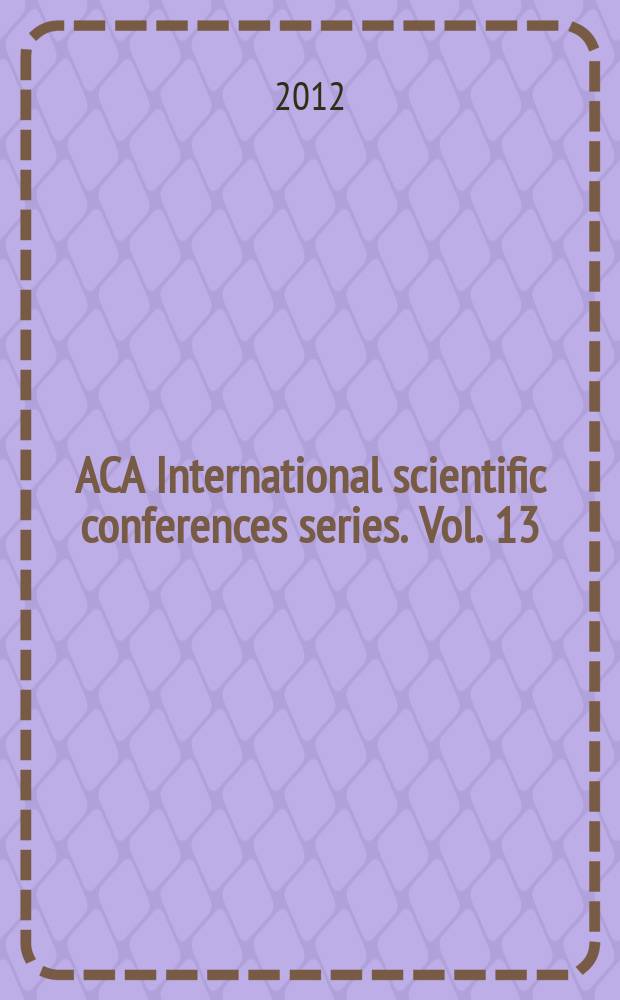 ACA International scientific conferences series. Vol. 13