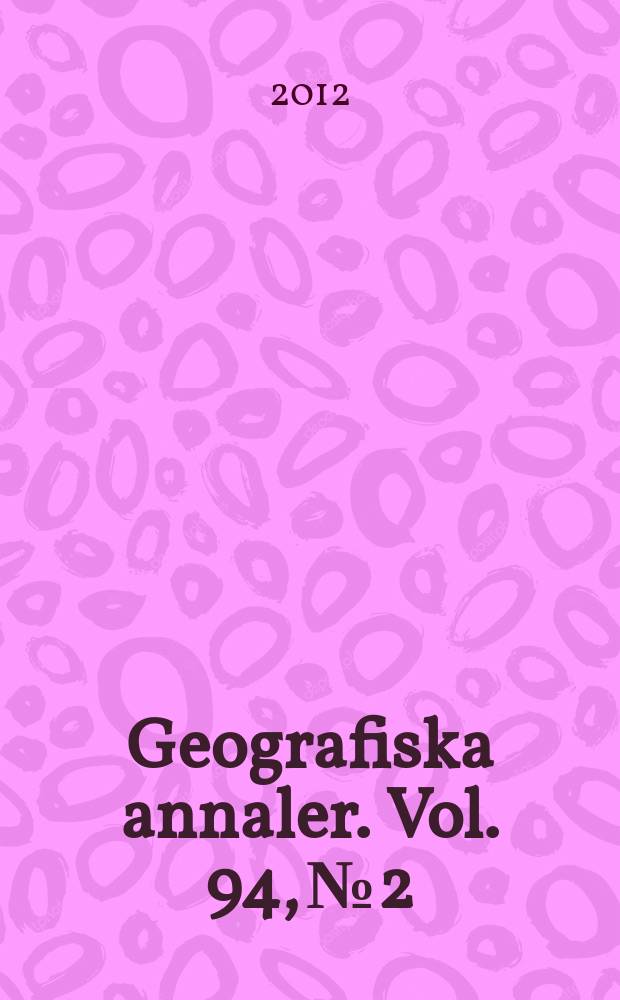 Geografiska annaler. Vol. 94, № 2 : The mountain cryosphere - a holistic view on processes and their interactions = Горная криосфера-холистический обзор процессов и их взаимодействий