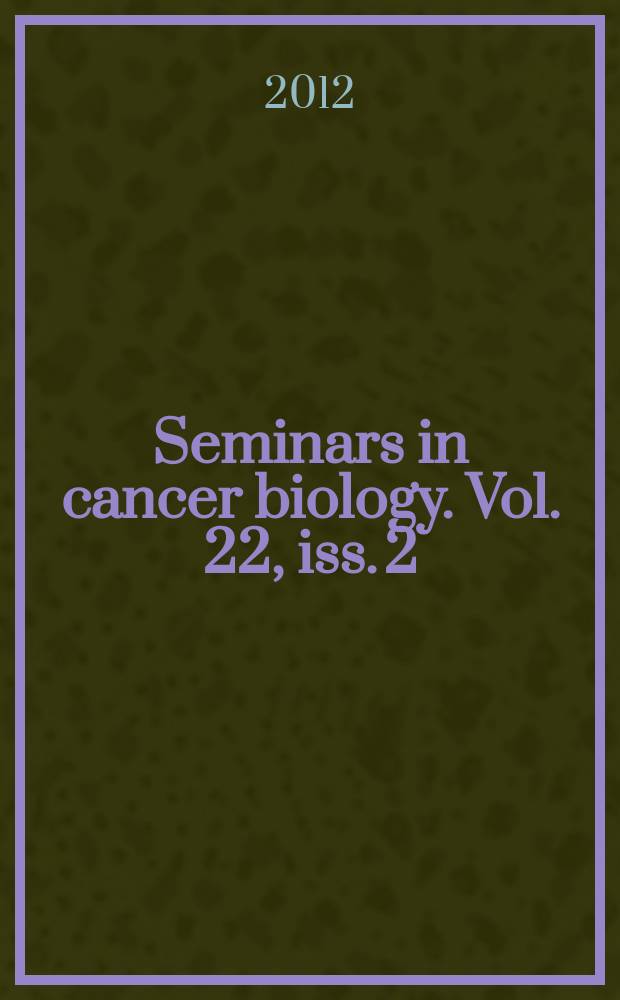 Seminars in cancer biology. Vol. 22, iss. 2 : Unlocking the Rosetta stone enigma for nasopharyngeal carcinoma = Разгадка тайны Розетты Стоун для рака носоглотки: генетика, вирусные инфекции и другие факторы среды.