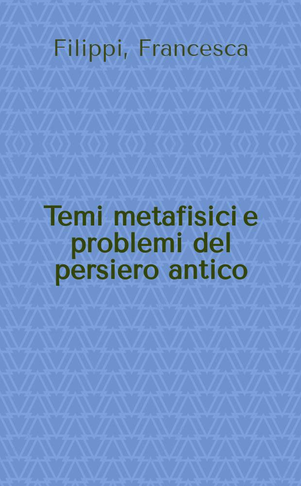 Temi metafisici e problemi del persiero antico : L' immaginario e il simbolico nell'uomo