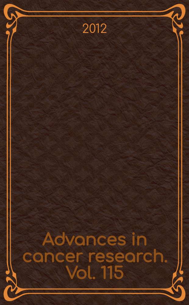 Advances in cancer research. Vol. 115 : Applications of viruses for cancer therapy = Применение вирусов в терапии рака.