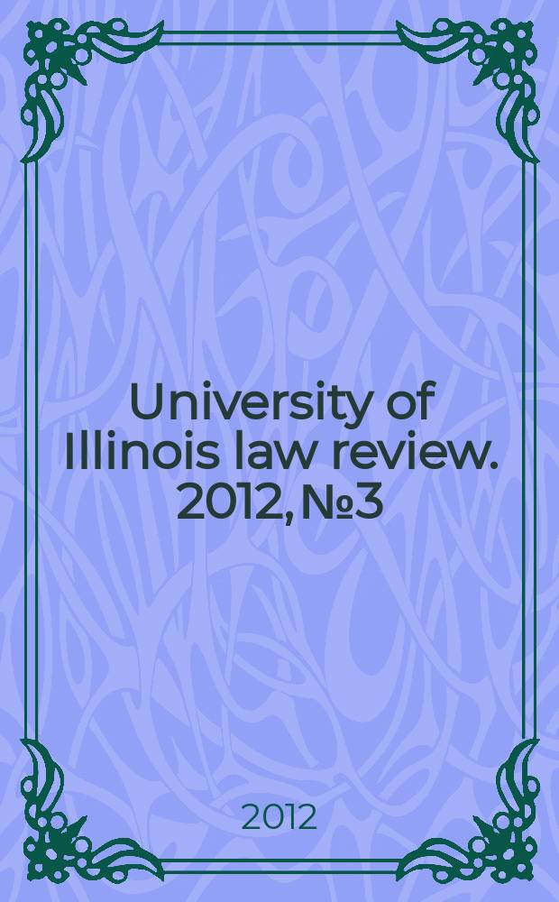 University of Illinois law review. 2012, № 3