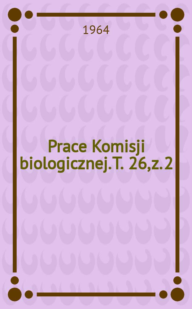 [Prace Komisji biologicznej]. T. 26, z. 2 : Materiały do znajomości wioślarek (Cladocera) glinianek okolic Poznania = Материалы по изучению дафний глинистых водоемов вокруг Познани