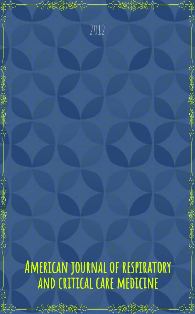 American journal of respiratory and critical care medicine : An offic. journal of the American thoracic soc., Med. sect. of the American lung assoc. Formerly the American review of respiratory disease. Vol.186, № 12