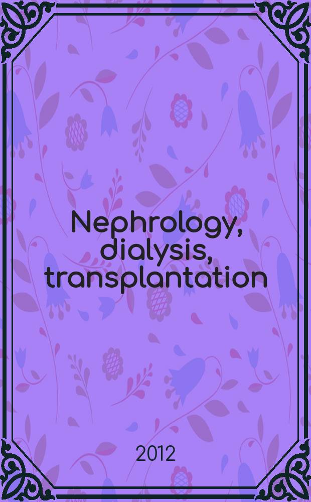 Nephrology, dialysis, transplantation : Offic. publ. of the Europ. dialysis a. transplant assoc. - Europ. renal assoc. 2012 к vol. 27, suppl. 4 : Hypertension and cardiovascular risk in chronic kidney disease = Гипертензия и сердечно-сосудистый риск при хронических болезнях почек
