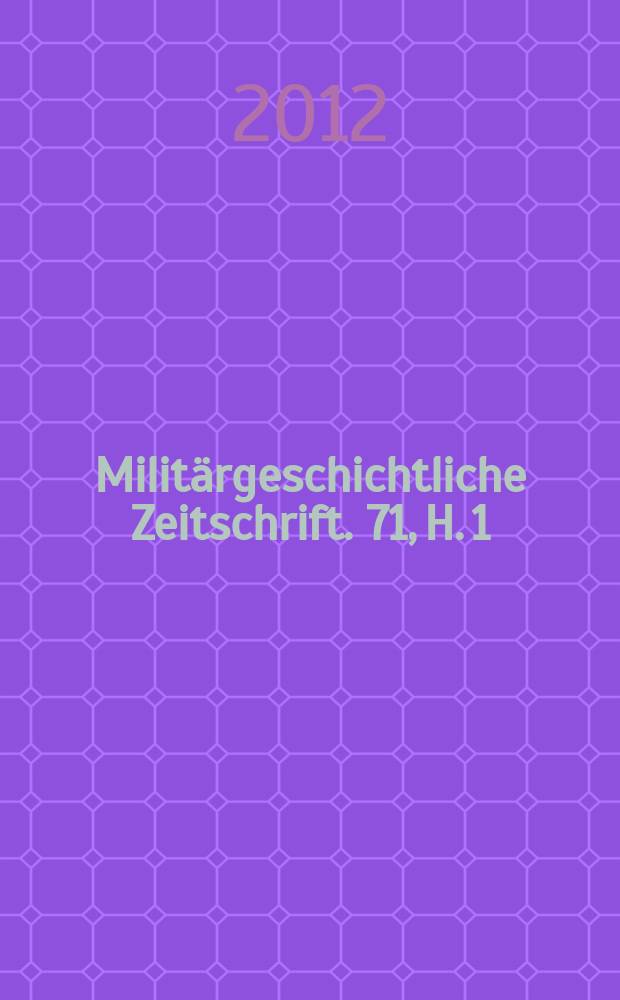 Militärgeschichtliche Zeitschrift. 71, H. 1