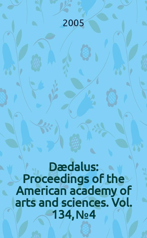 Dædalus : Proceedings of the American academy of arts and sciences. Vol. 134, № 4