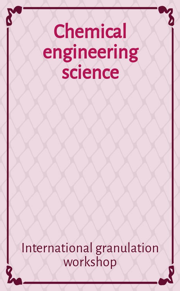 Chemical engineering science : Génie chimique. Vol. 86 : 5th International granulation workshop