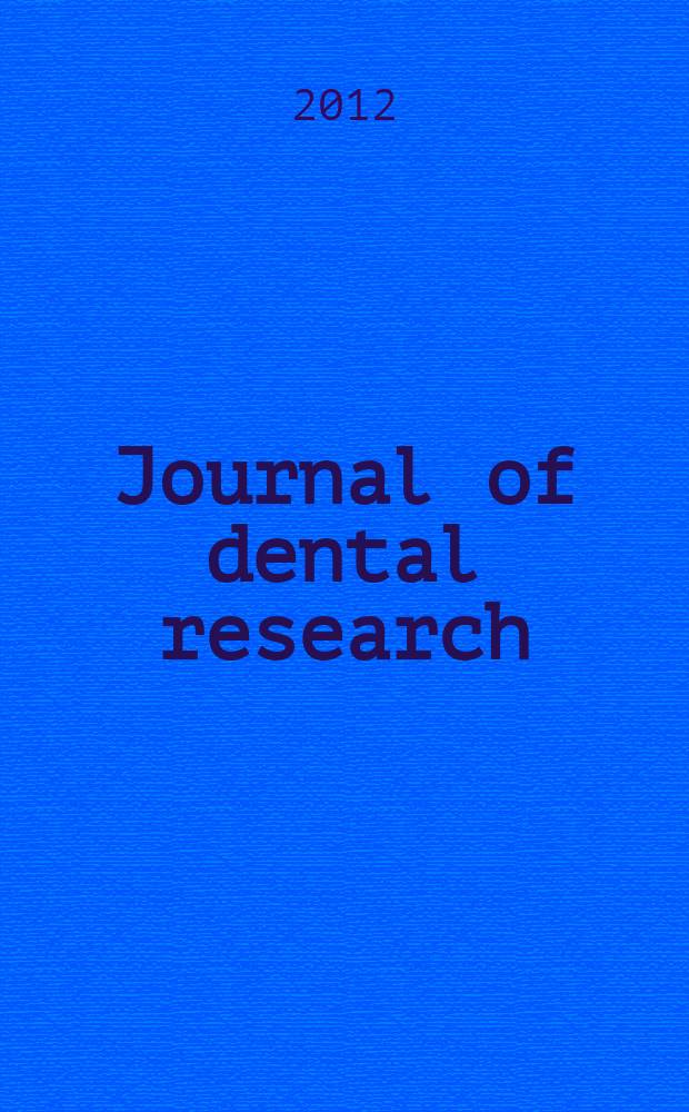 Journal of dental research : Off. publ. of the Intern. ass. for dental research. Vol. 91, № 12