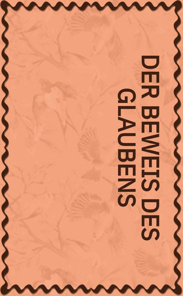 Der Beweis des Glaubens : Monatsschrift zur Begründung und Vertheidigung der christlichen Wahrheit für Gebildete. N. F. , Bd. 16 (31), Okt.