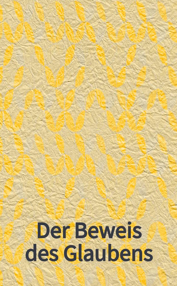 Der Beweis des Glaubens : Monatsschrift zur Begründung und Vertheidigung der christlichen Wahrheit für Gebildete. N. F. , Bd. 17 (32), März