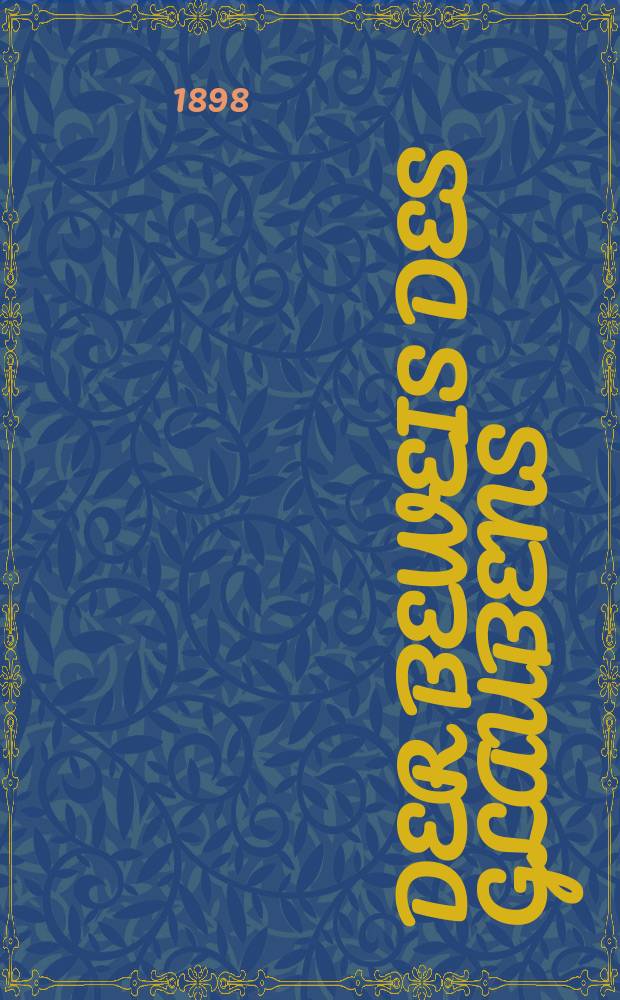 Der Beweis des Glaubens : Monatsschrift zur Begründung und Vertheidigung der christlichen Wahrheit für Gebildete. F. 3, Bd. 1 (34), H. 1