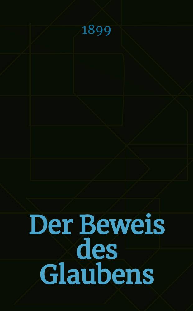 Der Beweis des Glaubens : Monatsschrift zur Begründung und Vertheidigung der christlichen Wahrheit für Gebildete. F. 3, Bd. 2 (35), H. 3