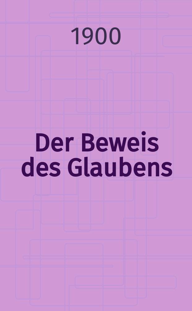 Der Beweis des Glaubens : Monatsschrift zur Begründung und Vertheidigung der christlichen Wahrheit für Gebildete. F. 3, Bd. 3 (36), H. 12