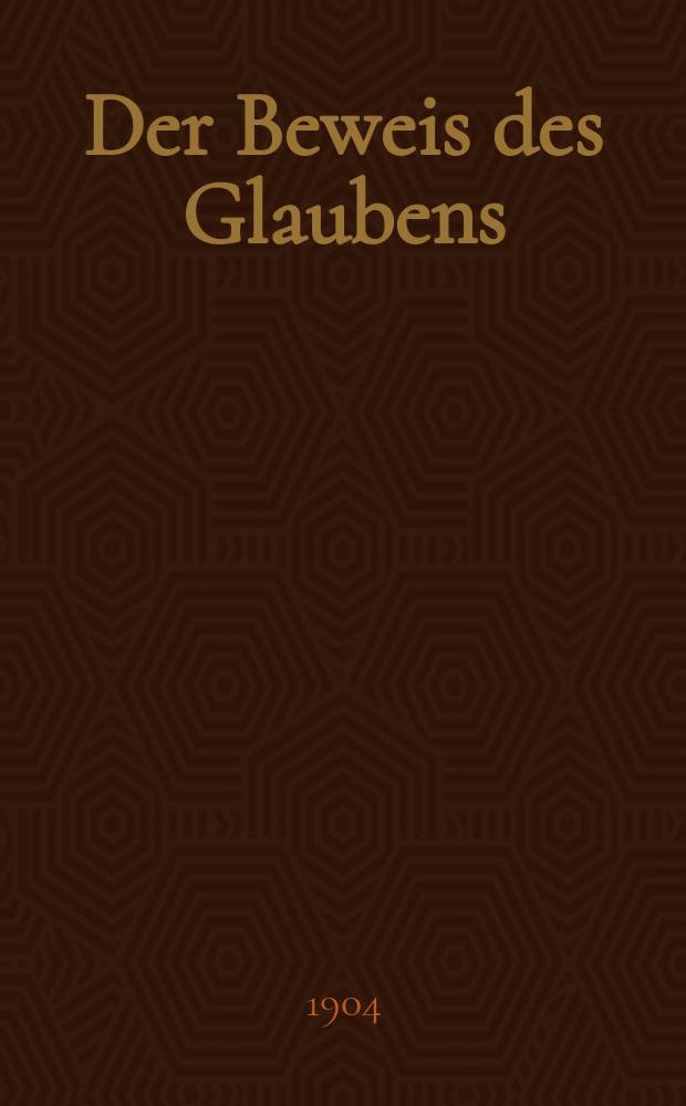 Der Beweis des Glaubens : Monatsschrift zur Begründung und Vertheidigung der christlichen Wahrheit für Gebildete. F. 3, Bd. 7 (40), H. 6