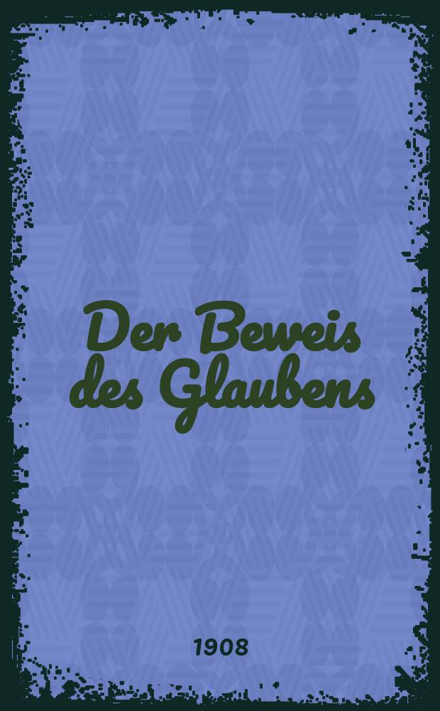 Der Beweis des Glaubens : Monatsschrift zur Begründung und Vertheidigung der christlichen Wahrheit für Gebildete. F. 5, Bd. 1 (44), Dez.