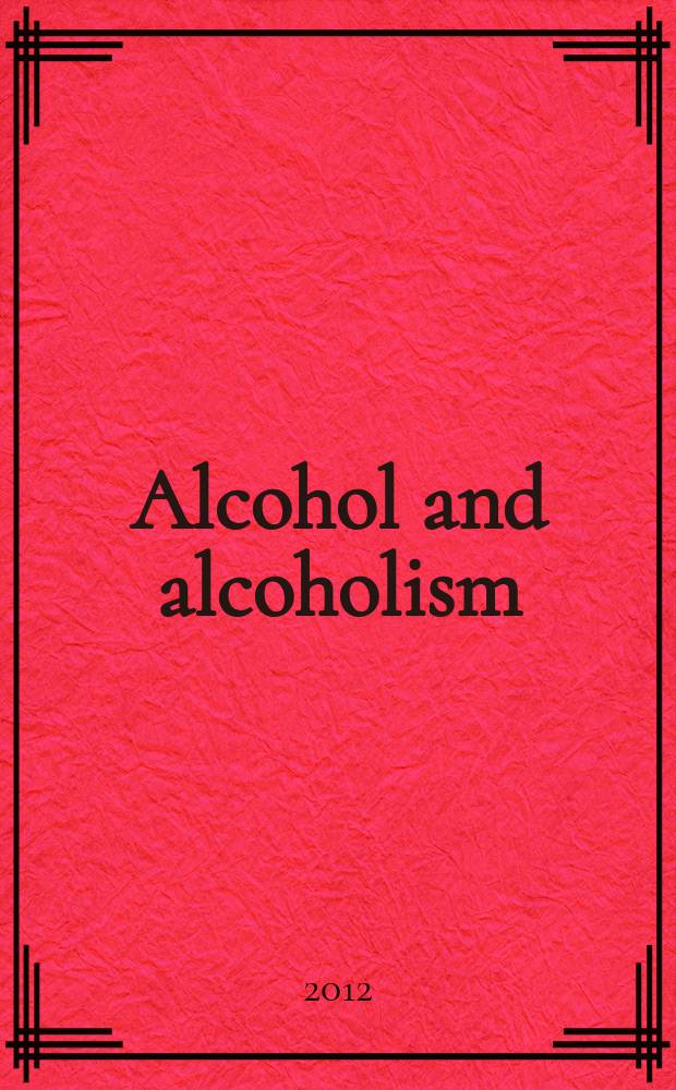 Alcohol and alcoholism : Intern. j. of the Med. council on alcoholism. Vol. 47, № 5