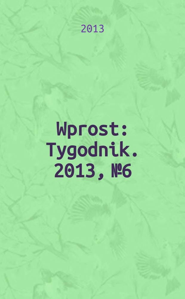 Wprost : Tygodnik. 2013, № 6