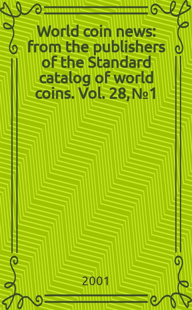 World coin news : from the publishers of the Standard catalog of world coins. Vol. 28, № 1