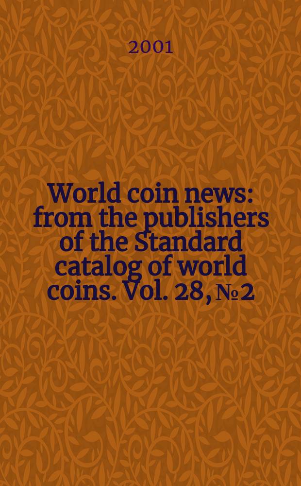 World coin news : from the publishers of the Standard catalog of world coins. Vol. 28, № 2