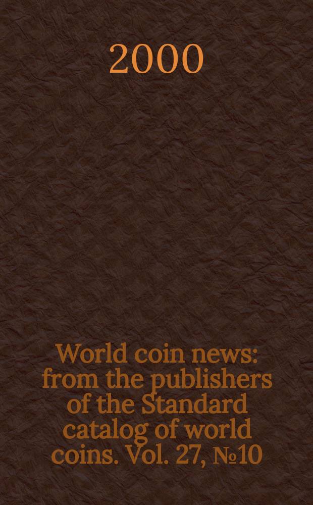 World coin news : from the publishers of the Standard catalog of world coins. Vol. 27, № 10