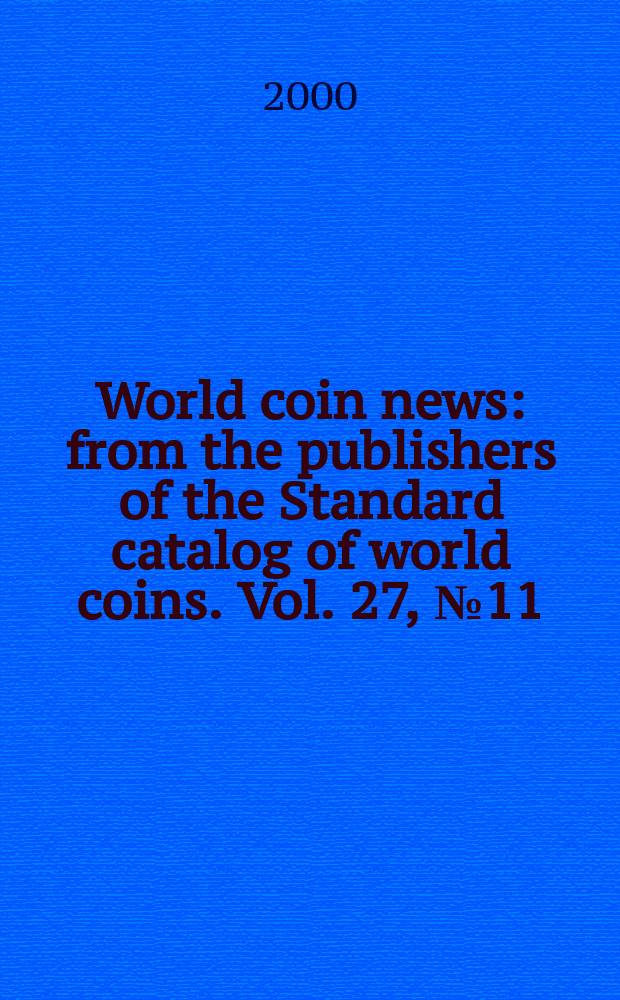World coin news : from the publishers of the Standard catalog of world coins. Vol. 27, № 11