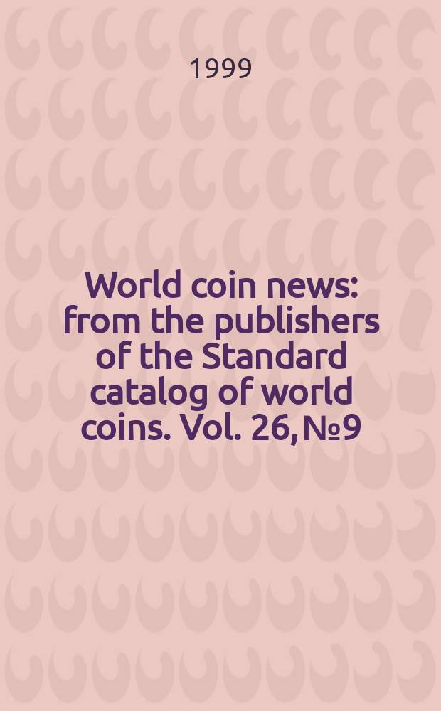 World coin news : from the publishers of the Standard catalog of world coins. Vol. 26, № 9