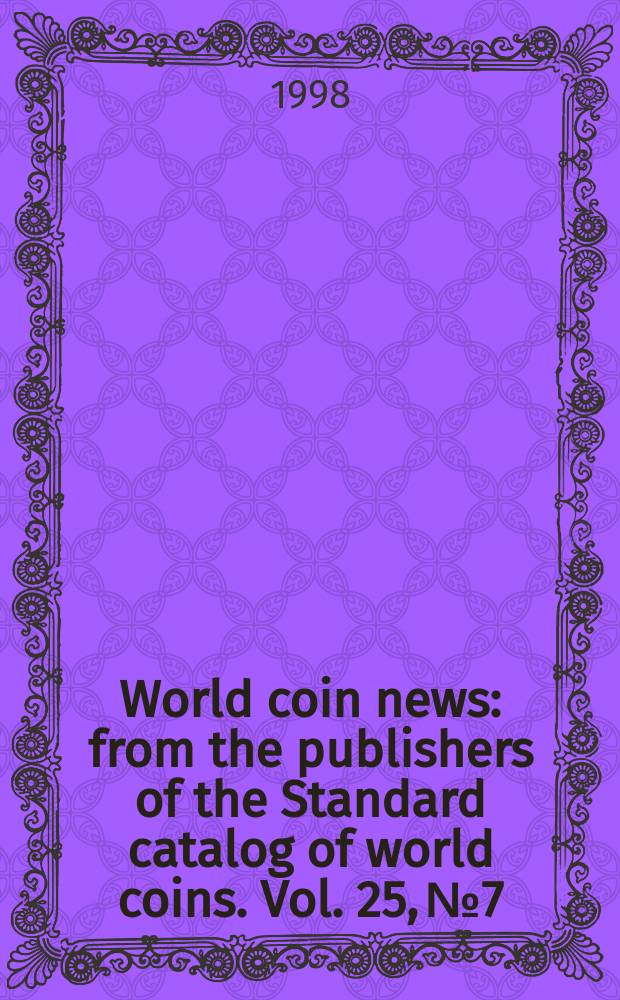 World coin news : from the publishers of the Standard catalog of world coins. Vol. 25, № 7