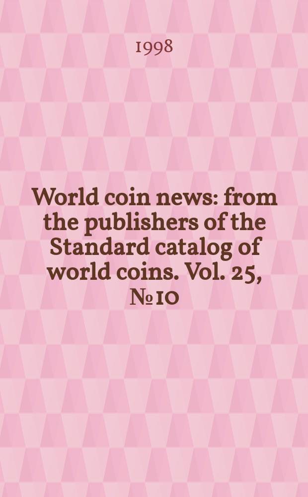 World coin news : from the publishers of the Standard catalog of world coins. Vol. 25, № 10