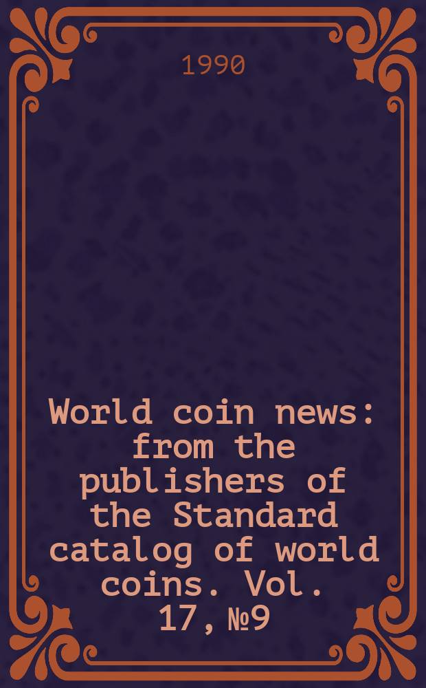 World coin news : from the publishers of the Standard catalog of world coins. Vol. 17, № 9