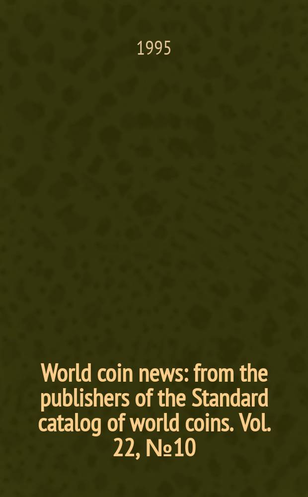 World coin news : from the publishers of the Standard catalog of world coins. Vol. 22, № 10