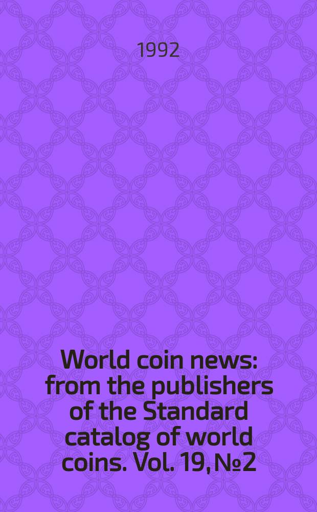 World coin news : from the publishers of the Standard catalog of world coins. Vol. 19, № 2
