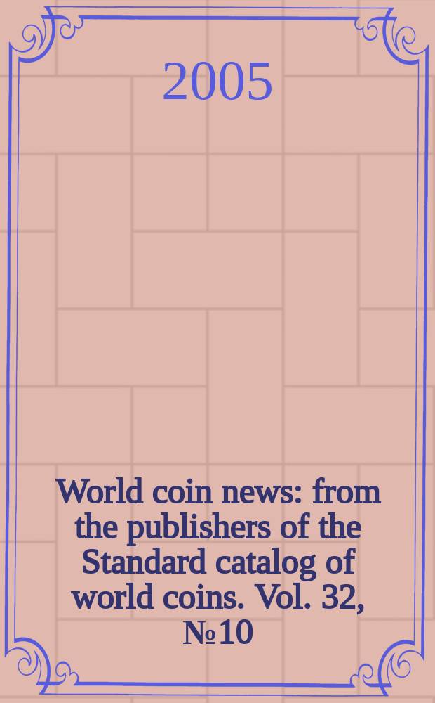 World coin news : from the publishers of the Standard catalog of world coins. Vol. 32, № 10