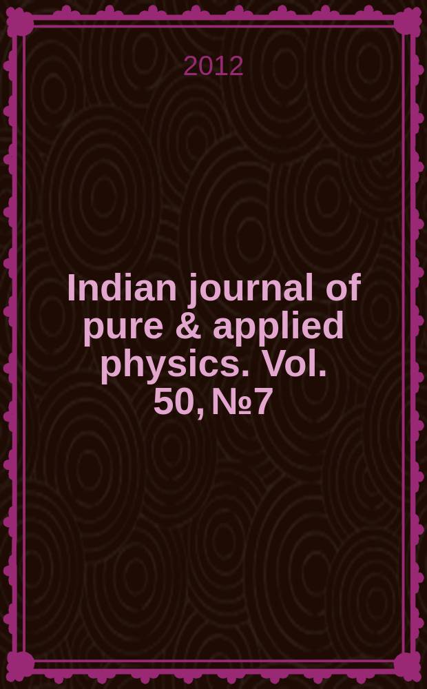 Indian journal of pure & applied physics. Vol. 50, № 7 : Emerging trends in accelerator radiation safety