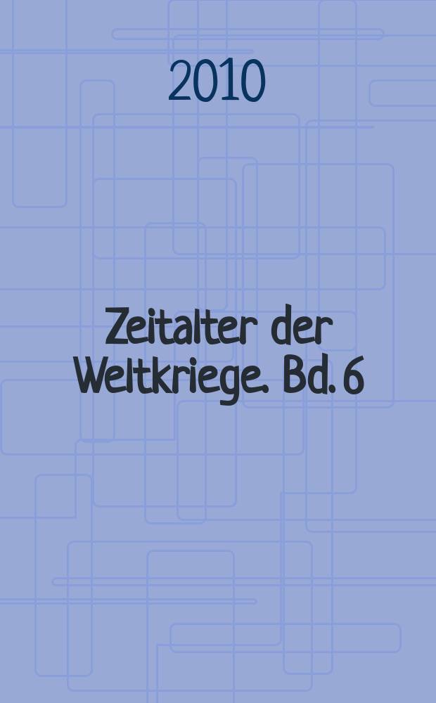 Zeitalter der Weltkriege. Bd. 6 : Militärische Effektivität im ersten Weltkrieg = Военная эффективность в Первой мировой войне