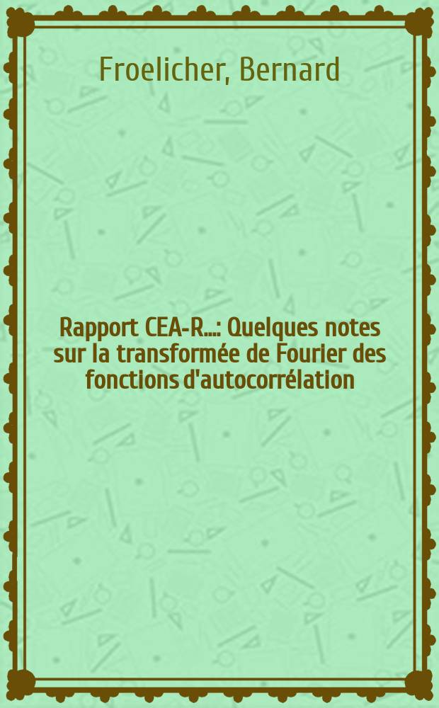 Rapport CEA-R.. : Quelques notes sur la transformée de Fourier des fonctions d'autocorrélation