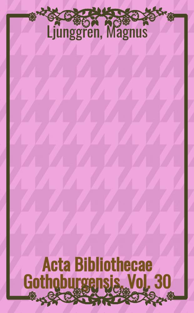 Acta Bibliothecae Gothoburgensis. Vol. 30 : Andrej Belyj's Peterburg = "Петербург" Андрея Белого. Библиография