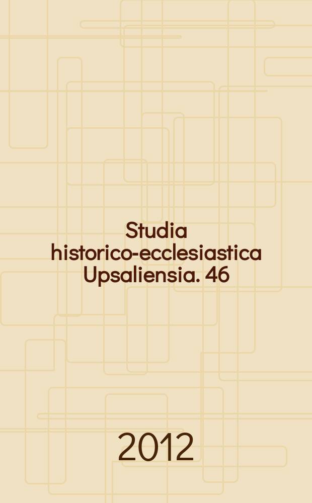 Studia historico-ecclesiastica Upsaliensia. 46 : Konfessionalitet och medbestämmande = Теологическая идентичность и демократия