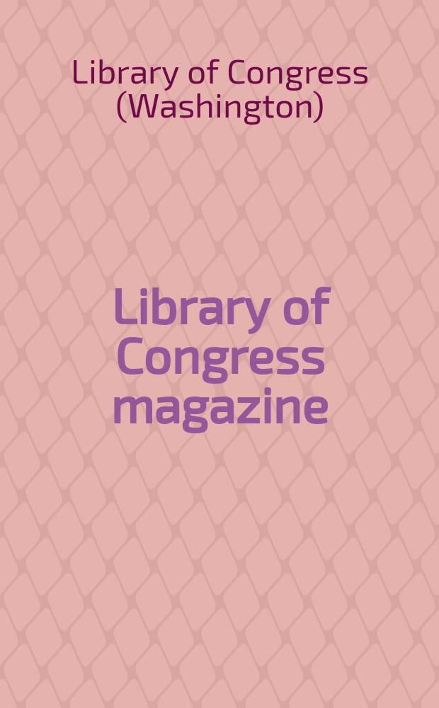 Library of Congress magazine : LCM = Библиотеки Конгресса информационный бюллетень