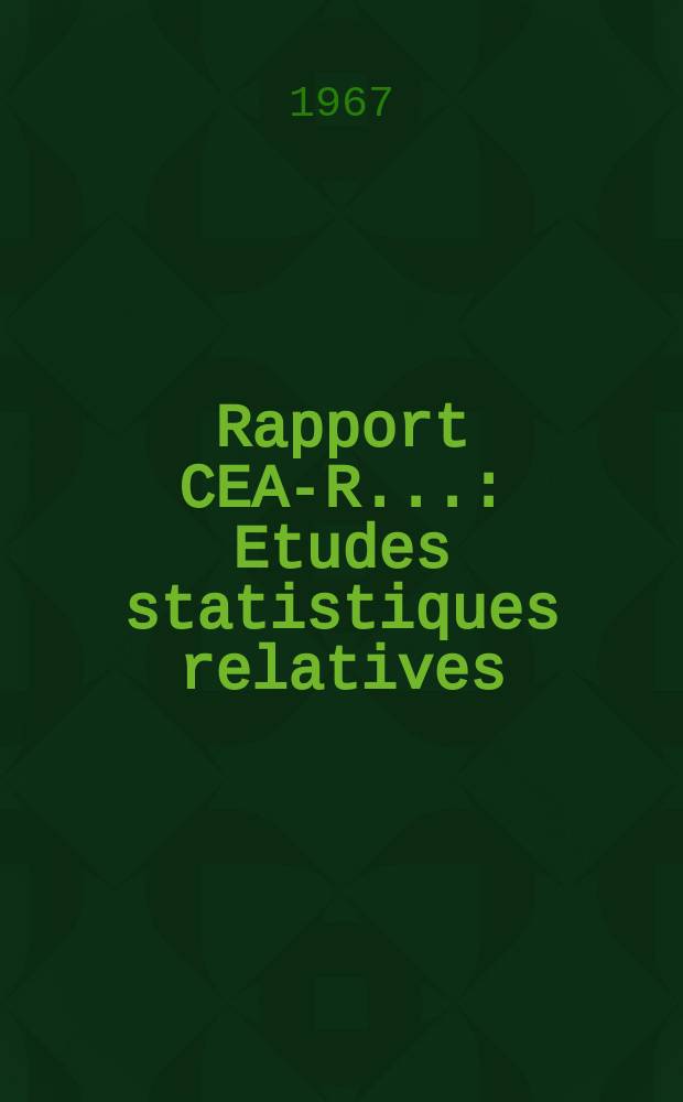 Rapport CEA-R.. : Etudes statistiques relatives