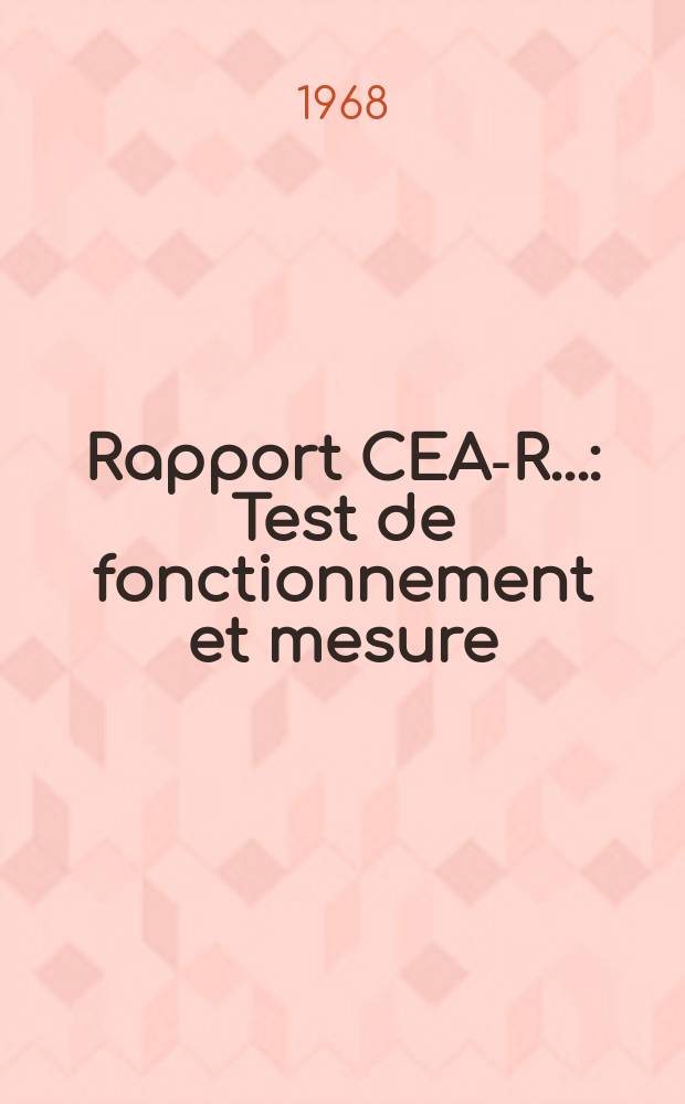 Rapport CEA-R.. : Test de fonctionnement et mesure