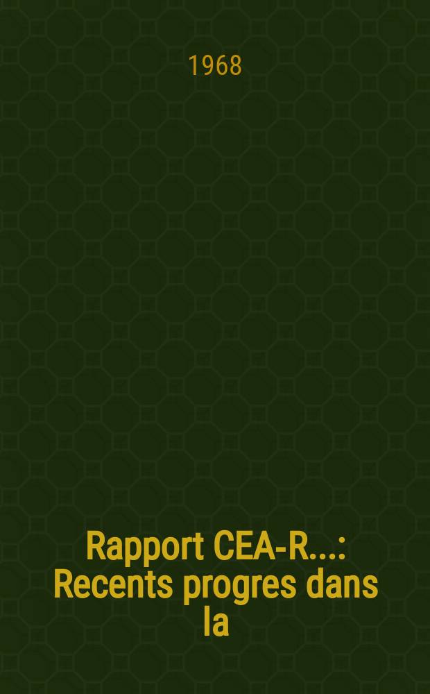 Rapport CEA-R.. : Recents progres dans la
