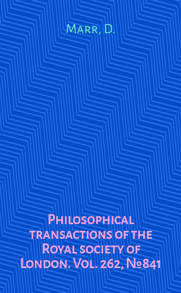 Philosophical transactions of the Royal society of London. Vol. 262, № 841 : Simple memory: a theory of archicortex = Простая память-теория древней коры