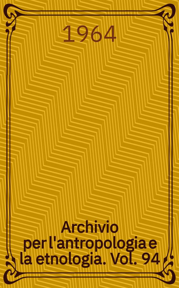 Archivio per l'antropologia e la etnologia. Vol. 94