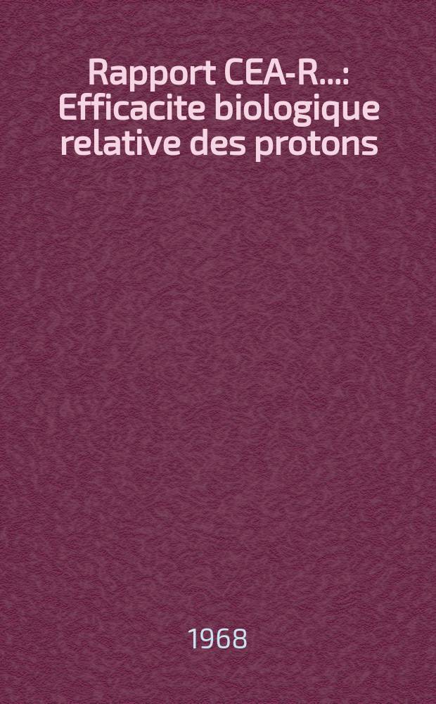 Rapport CEA-R.. : Efficacite biologique relative des protons
